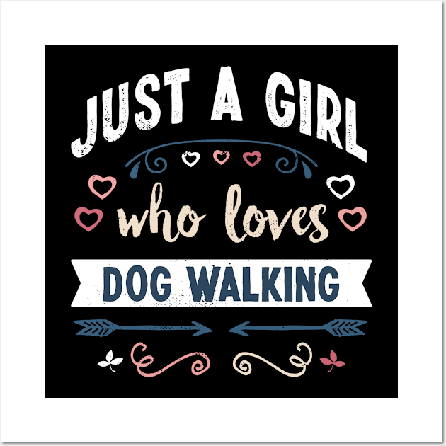 Just a Girl who loves Dog Walking Funny Gifts Wall Art by qwertydesigns